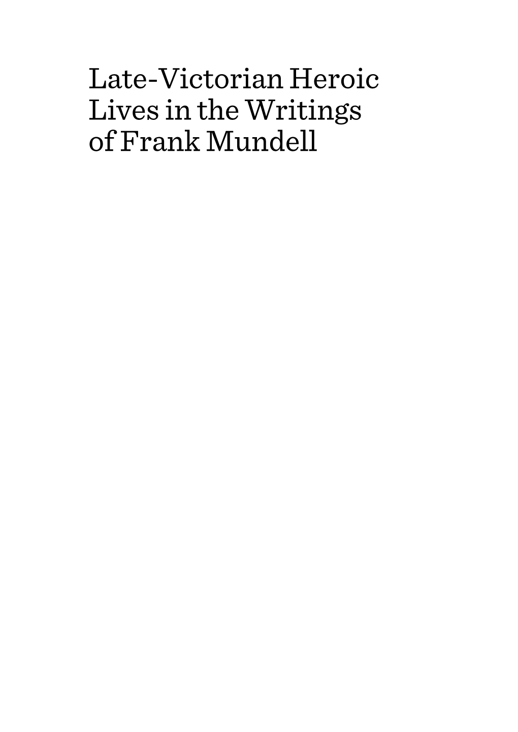 Late-Victorian Heroic Lives in the Writings of Frank Mundell