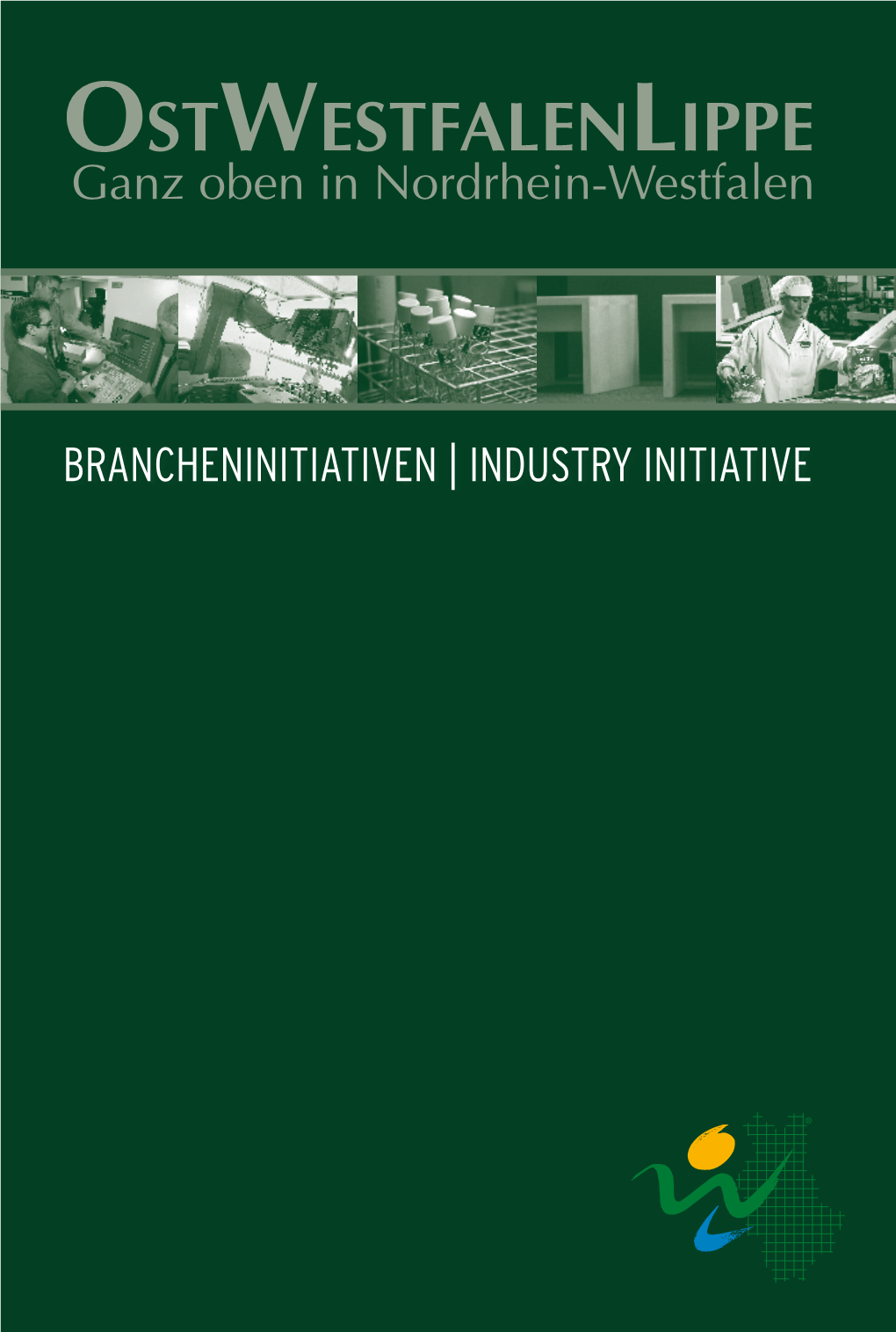 Brancheninitiativen | INDUSTRY Initiative Ostwestfalenlippe: 03 Brancheninitiativen Stärken Die Region O RIA L E D IT