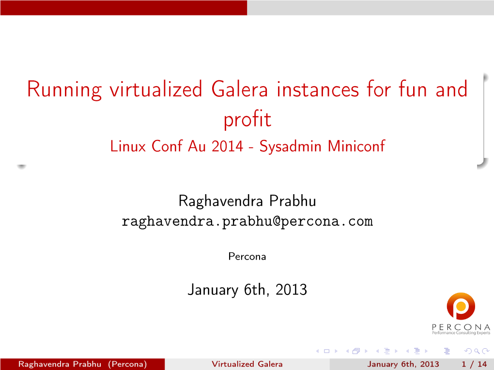 Virtualized Galera Instances for Fun and Proﬁt Linux Conf Au 2014 - Sysadmin Miniconf