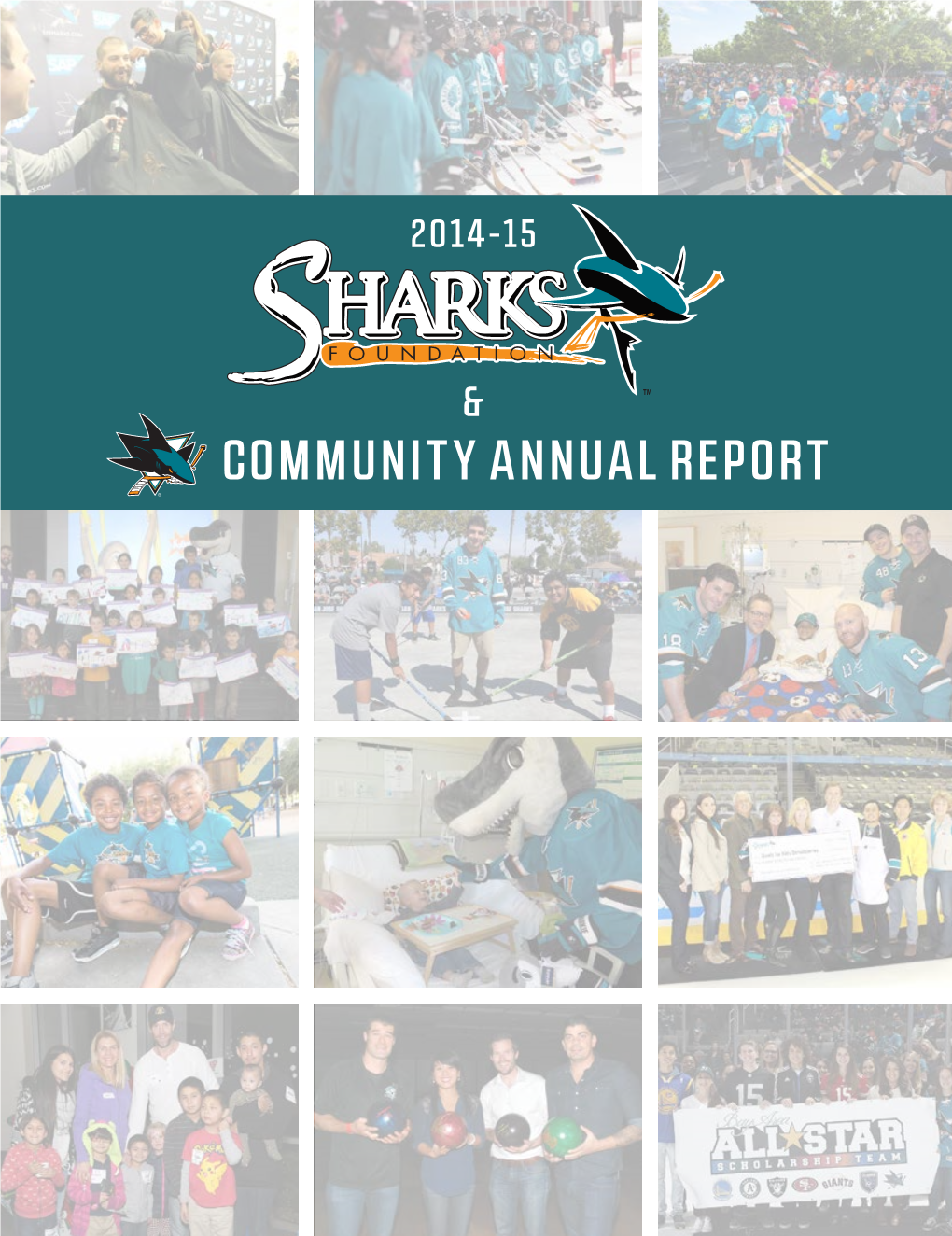 COMMUNITY ANNUAL REPORT CREDITS the 2014-15 Community Report Was Written, Designed, Edited and Produced by the Sharks Foundation