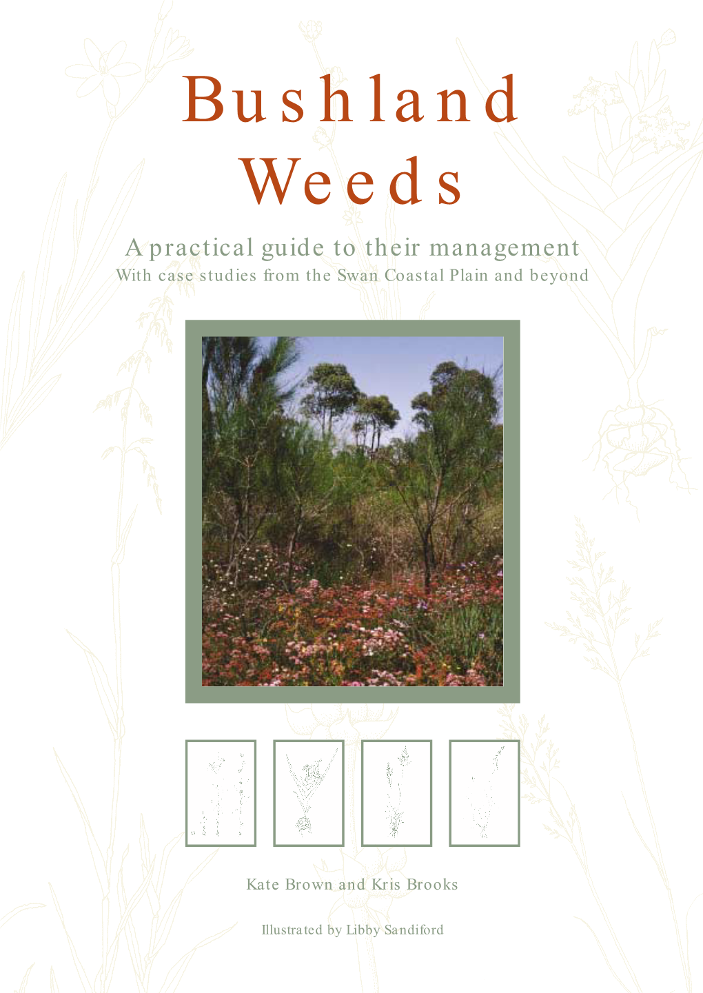 Bushland Weeds a Practical Guide to Their Management with Case Studies from the Swan Coastal Plain and Beyond