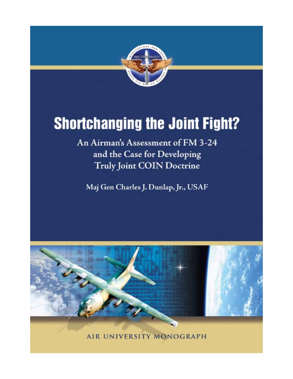 Shortchanging the Joint Fight? an Airman’S Assessment of FM 3-24 and the Case for Developing Truly Joint COIN Doctrine