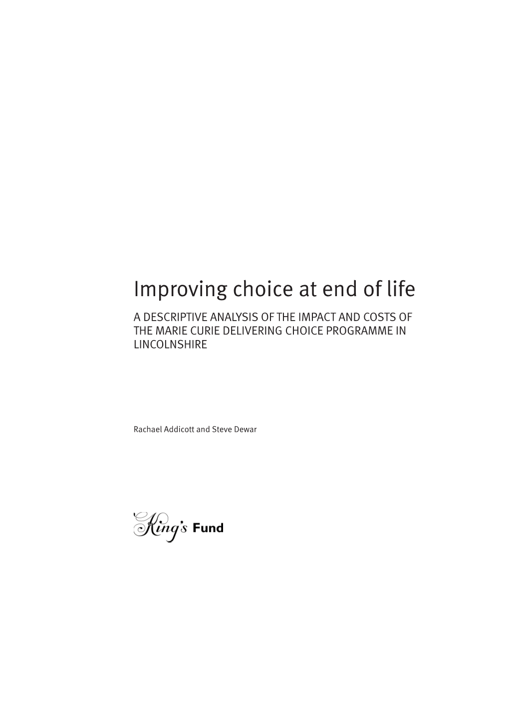 Improving Choice at End of Life a DESCRIPTIVE ANALYSIS of the IMPACT and COSTS of the MARIE CURIE DELIVERING CHOICE PROGRAMME in LINCOLNSHIRE