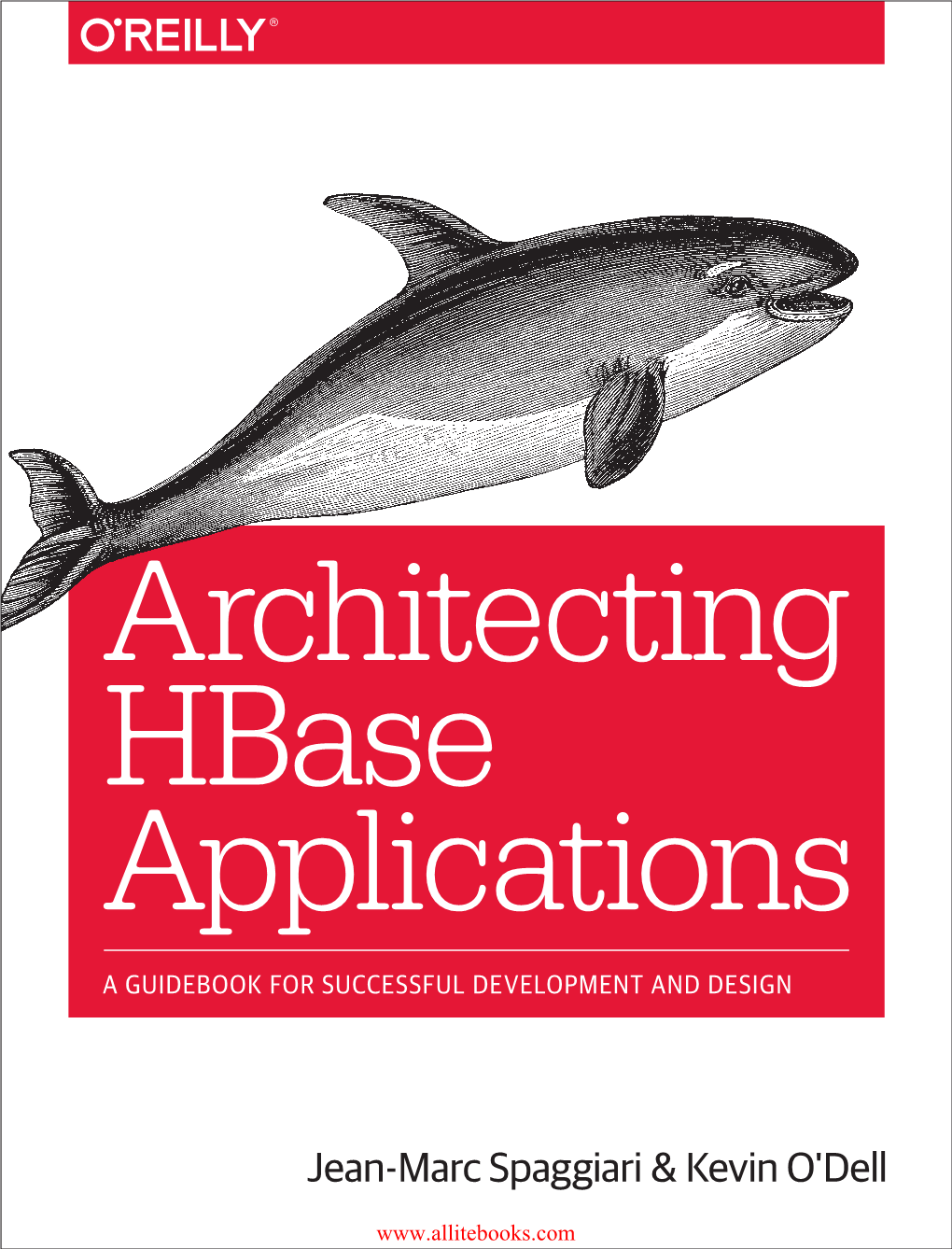 Architecting Hbase Applications a GUIDEBOOK for SUCCESSFUL DEVELOPMENT and DESIGN