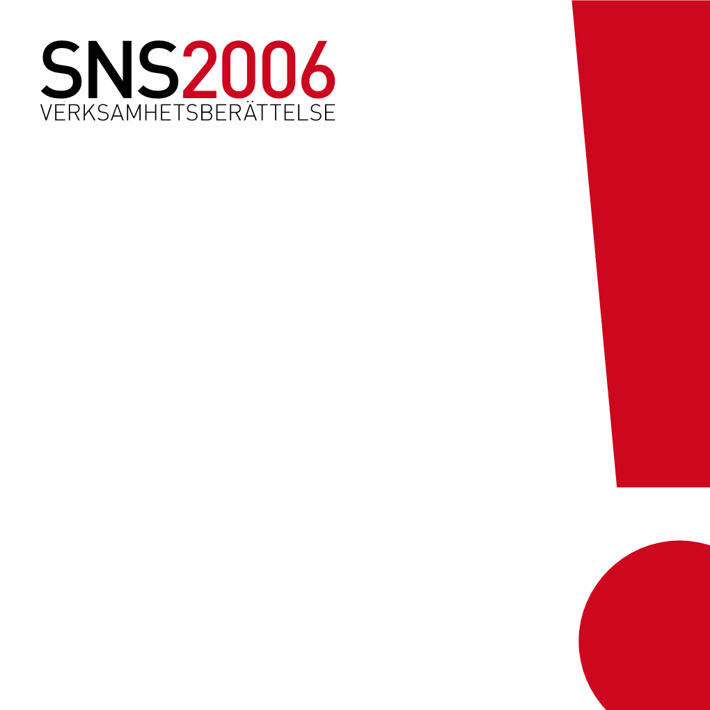 2006 VERKSAMHETSBERÄTTELSE ! Innehåll Klipp Från SNS-Året 2006