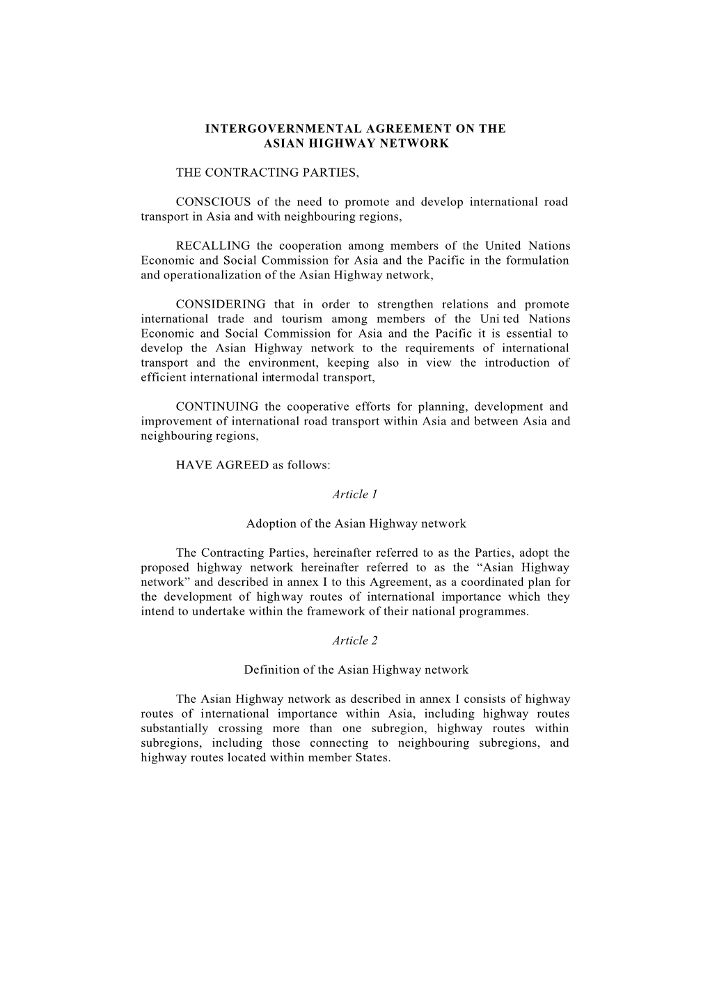 INTERGOVERNMENTAL AGREEMENT on the ASIAN HIGHWAY NETWORK the CONTRACTING PARTIES, CONSCIOUS of the Need to Promote and Develop