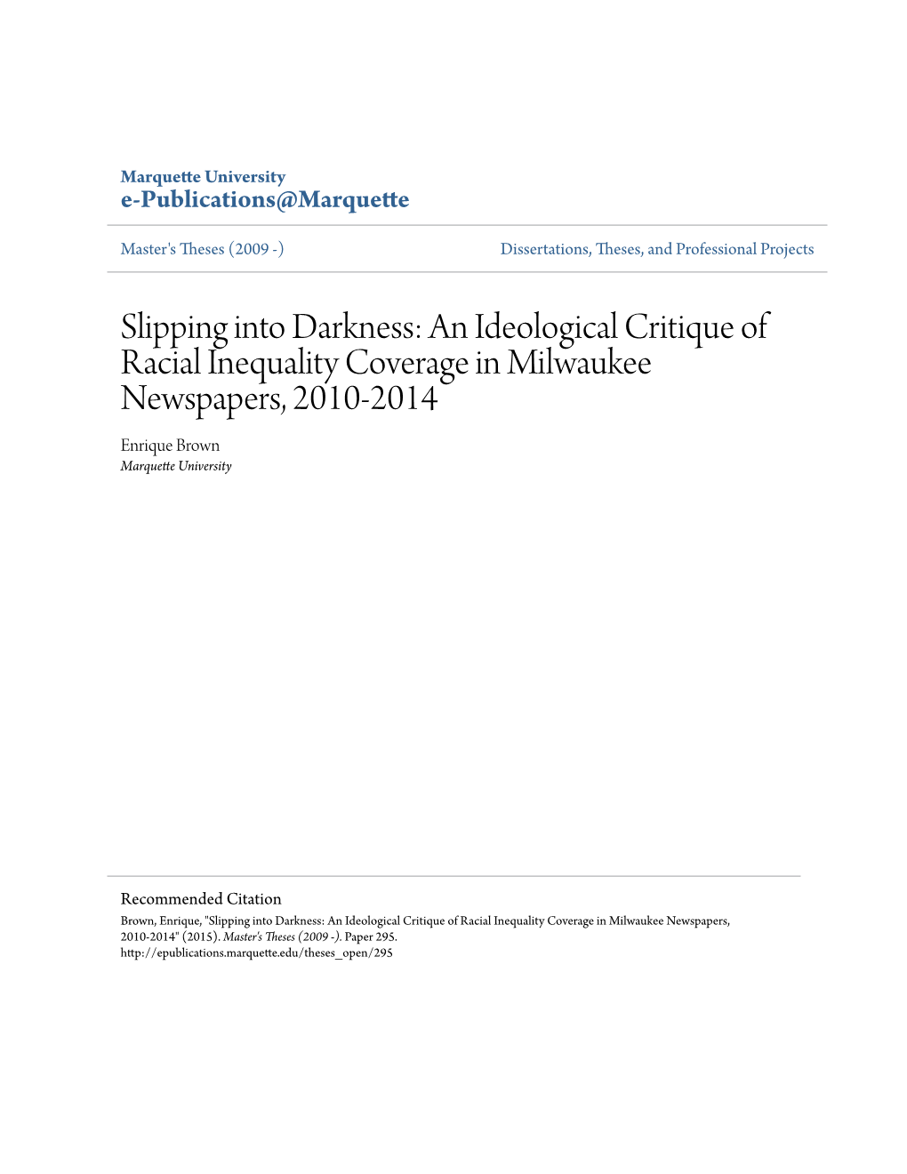 An Ideological Critique of Racial Inequality Coverage in Milwaukee Newspapers, 2010-2014 Enrique Brown Marquette University