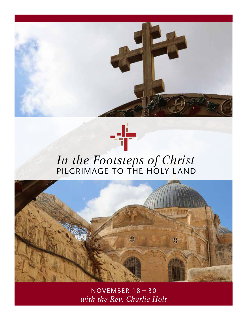 In the Footsteps of Christ PILGRIMAGE to the HOLY LAND