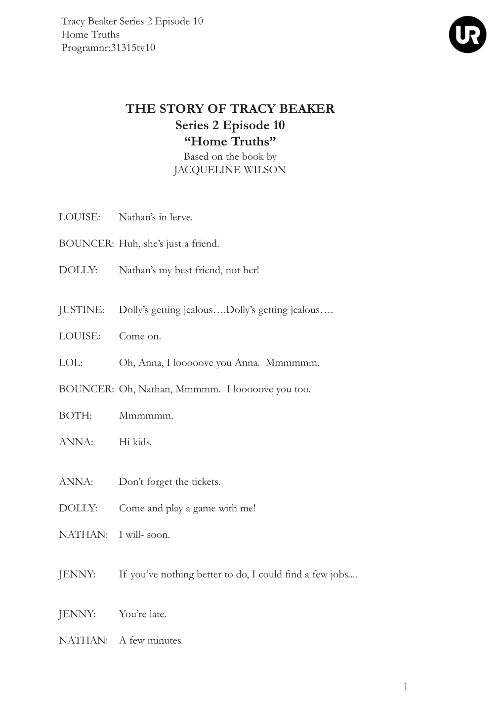 THE STORY of TRACY BEAKER Series 2 Episode 10 “Home Truths” Based on the Book by JACQUELINE WILSON