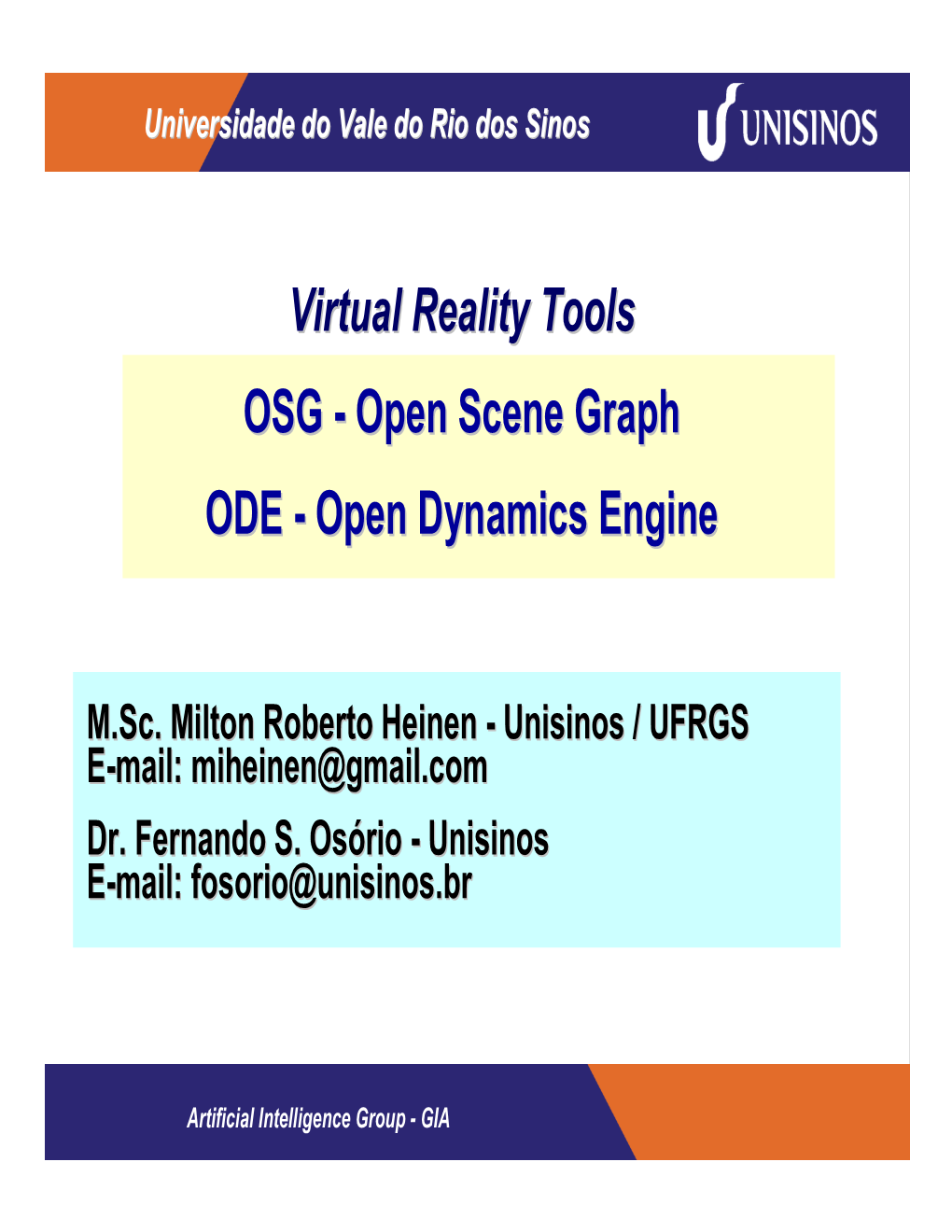 Virtual Reality Tools OSG (Open Scene Graph) + ODE (Open Dynamics Engine) Openopen Scenescene Graphgraph