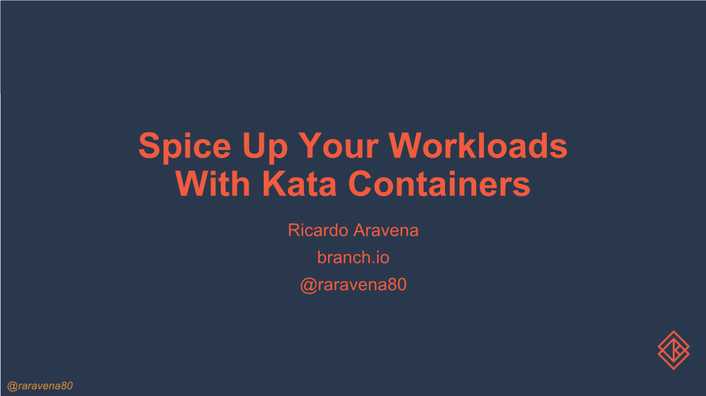Spice up Your Workloads with Kata Containers