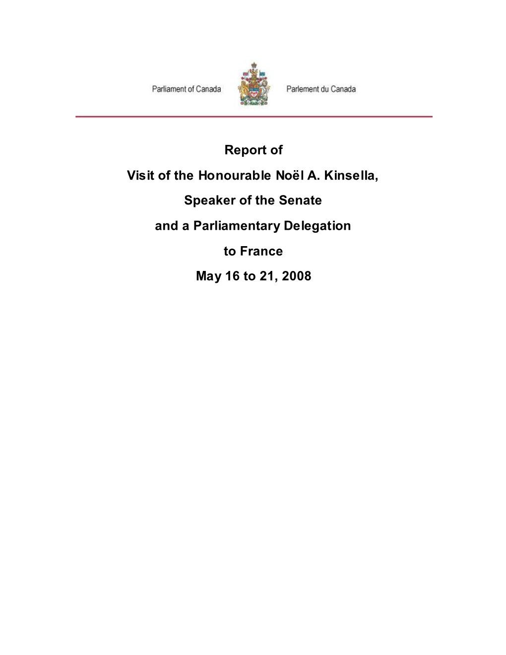 Report of Visit of the Honourable Noël A. Kinsella, Speaker of the Senate and a Parliamentary Delegation to France May 16 to 21, 2008