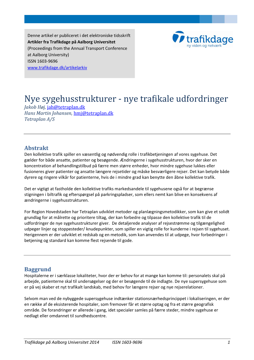 Nye Sygehusstrukturer - Nye Trafikale Udfordringer Jakob Høj, Jah@Tetraplan.Dk Hans Martin Johansen, Hmj@Tetraplan.Dk Tetraplan A/S