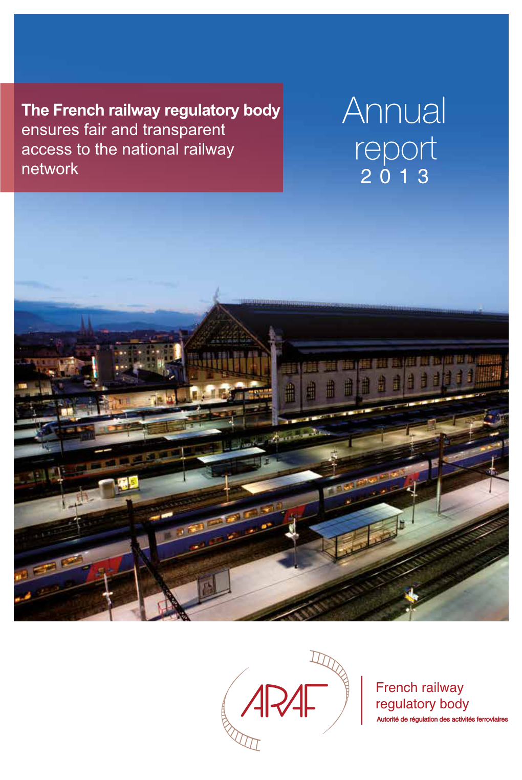Annual Ensures Fair and Transparent Access to the National Railway Report Network 2013