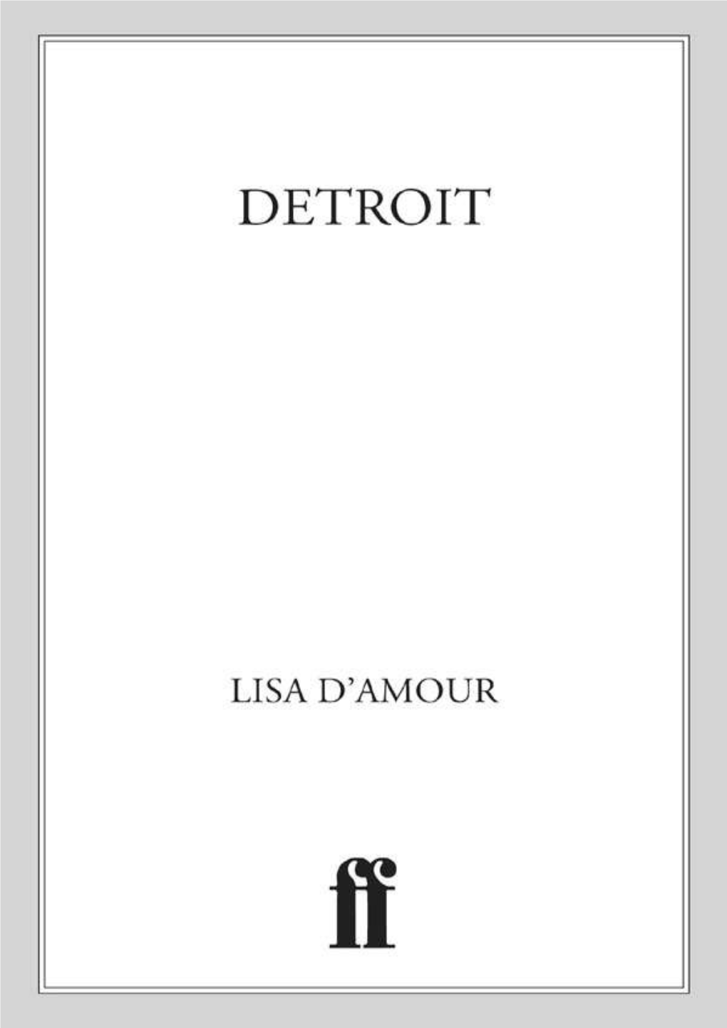 Detroit: a Play / Lisa D’Amour