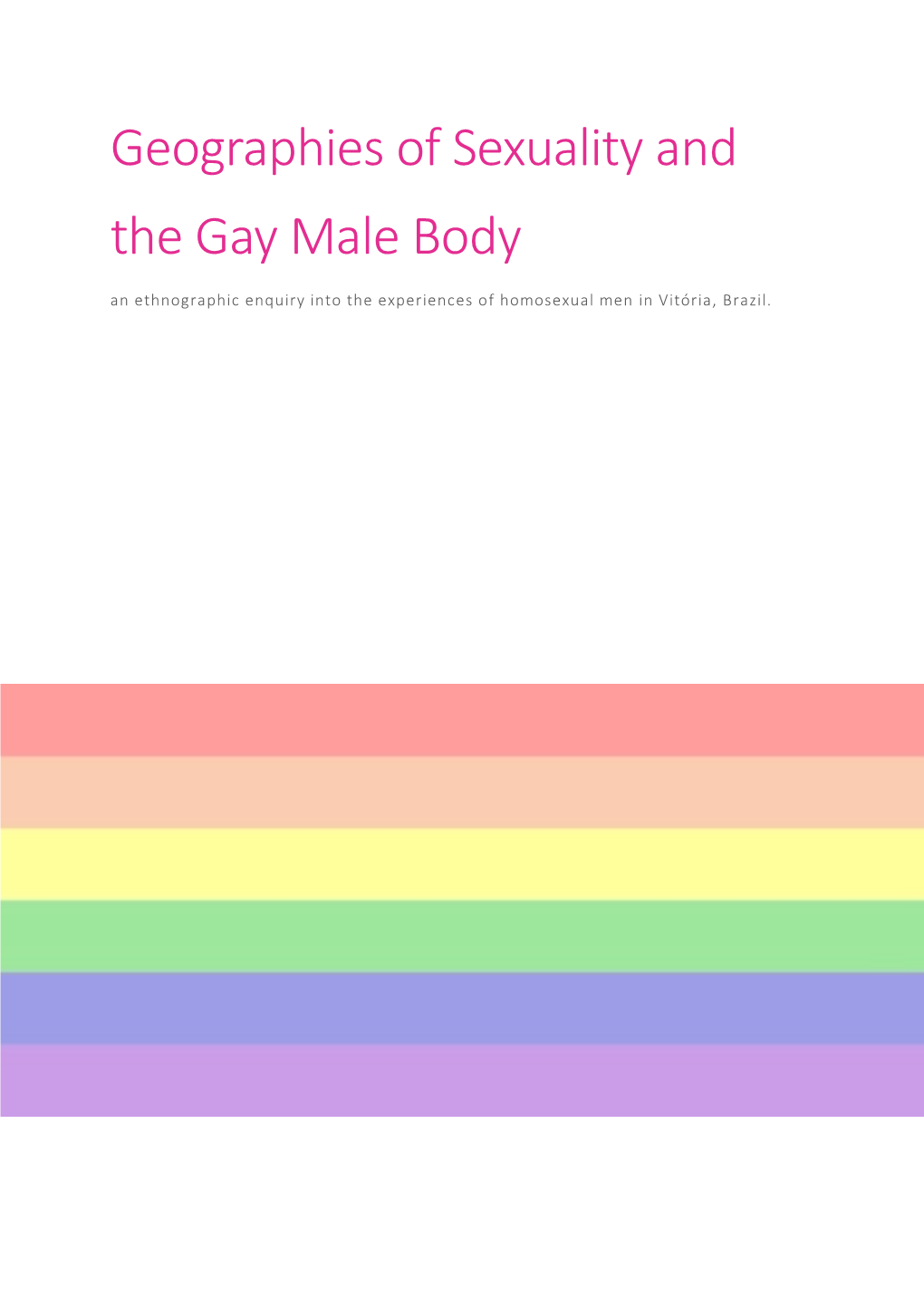 Geographies of Sexuality and the Gay Male Body an Ethnographic Enquiry Into the Experiences of Homosexual Men in Vitória, Brazil