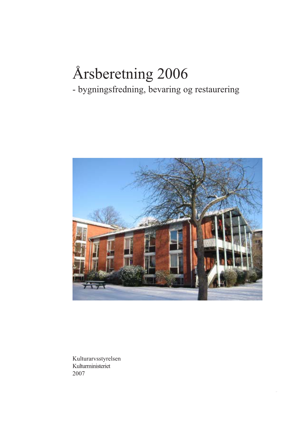 Årsberetning 2006 - Bygningsfredning, Bevaring Og Restaurering