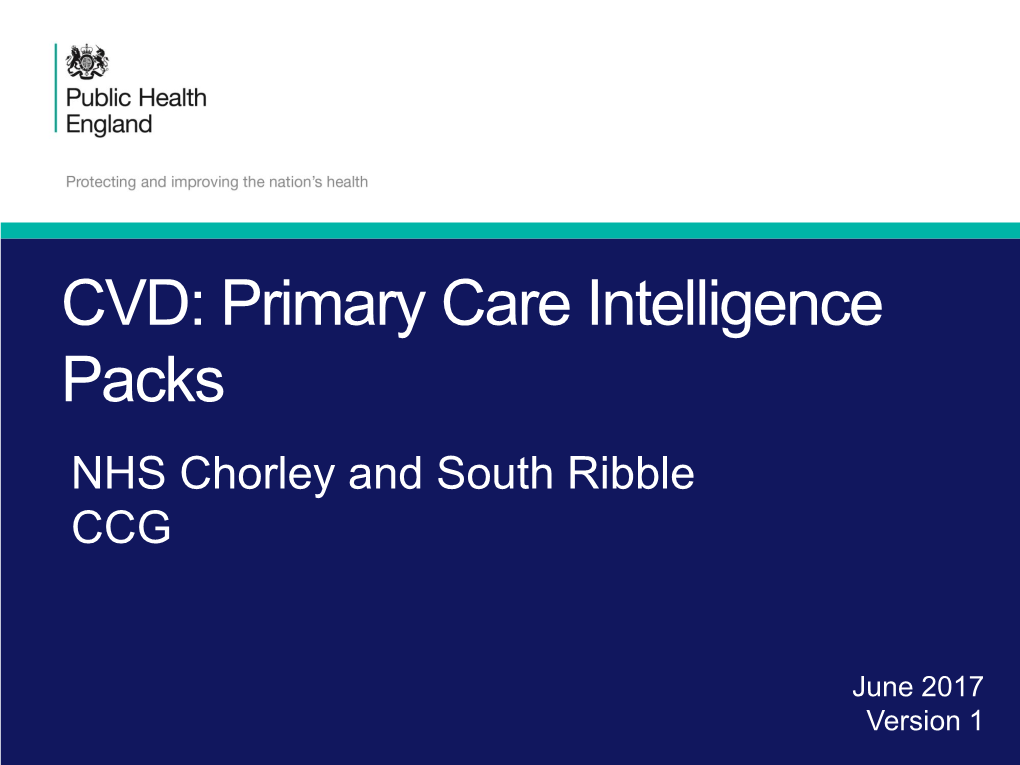 Chorley and South Ribble CCG: CVD Primary Care Intelligence Pack