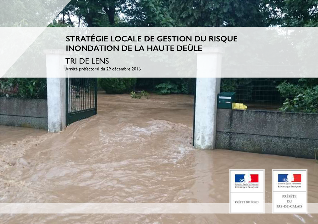 STRATÉGIE LOCALE DE GESTION DU RISQUE INONDATION DE LA HAUTE DEÛLE TRI DE LENS Arrêté Préfectoral Du 29 Décembre 2016 TABLE DES MATIÈRES TABLE DES MATIÈRES