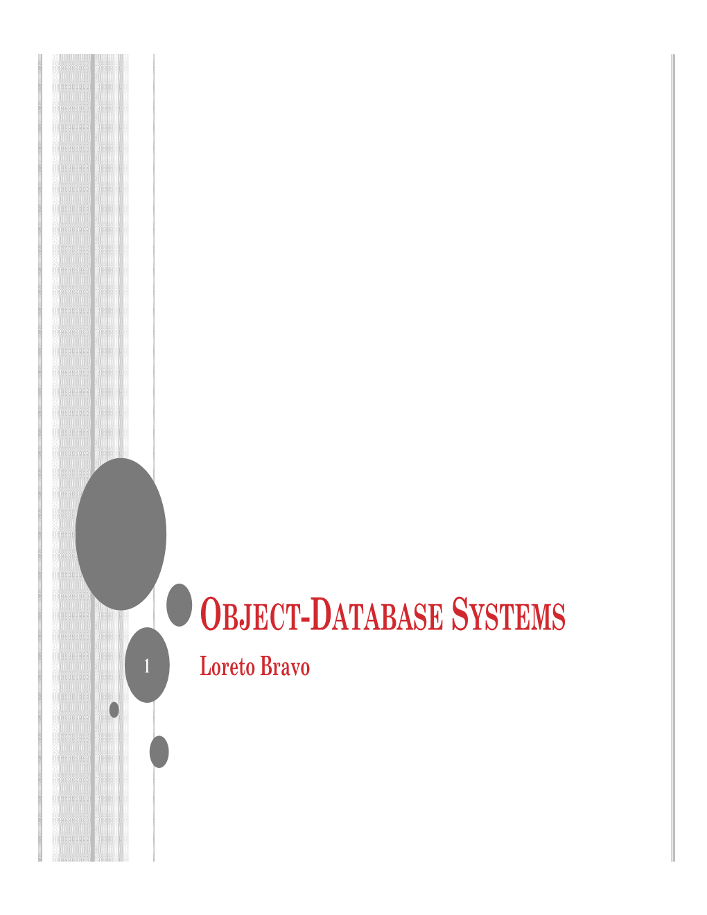 OBJECT-DATABASE SYSTEMS 1 Loreto Bravo WEAKNESS of RDBMSS