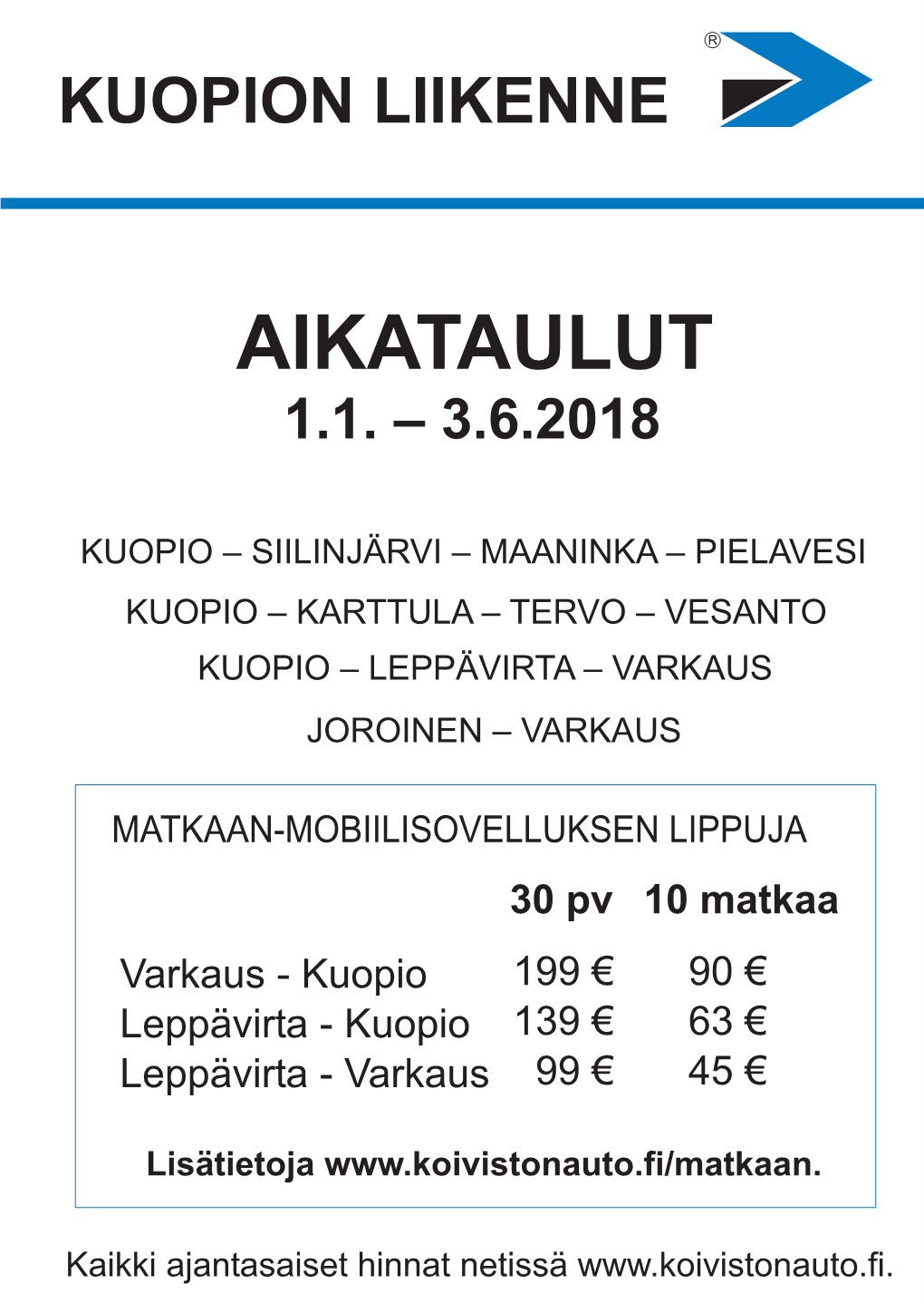 KUOPION LIIKENNE KUOPION LIIKENNE Varikkokatu 4, 70620 Kuopio, (017) 581 8100