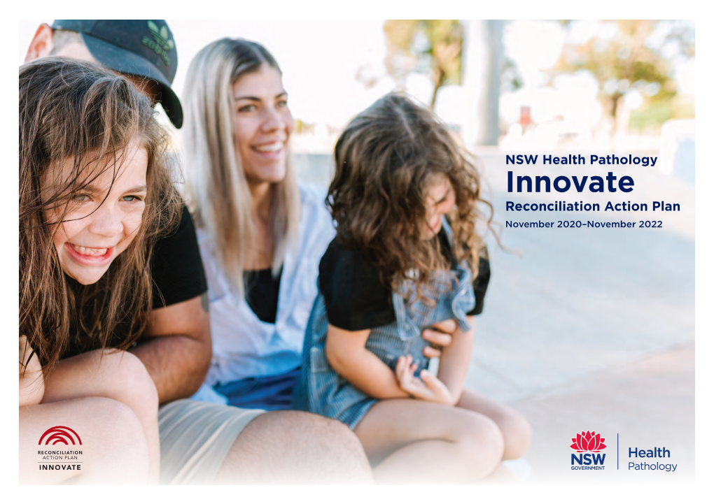 NSW Health Pathology Innovate Reconciliation Action Plan November 2020–November 2022 Acknowledgement of Country Contents