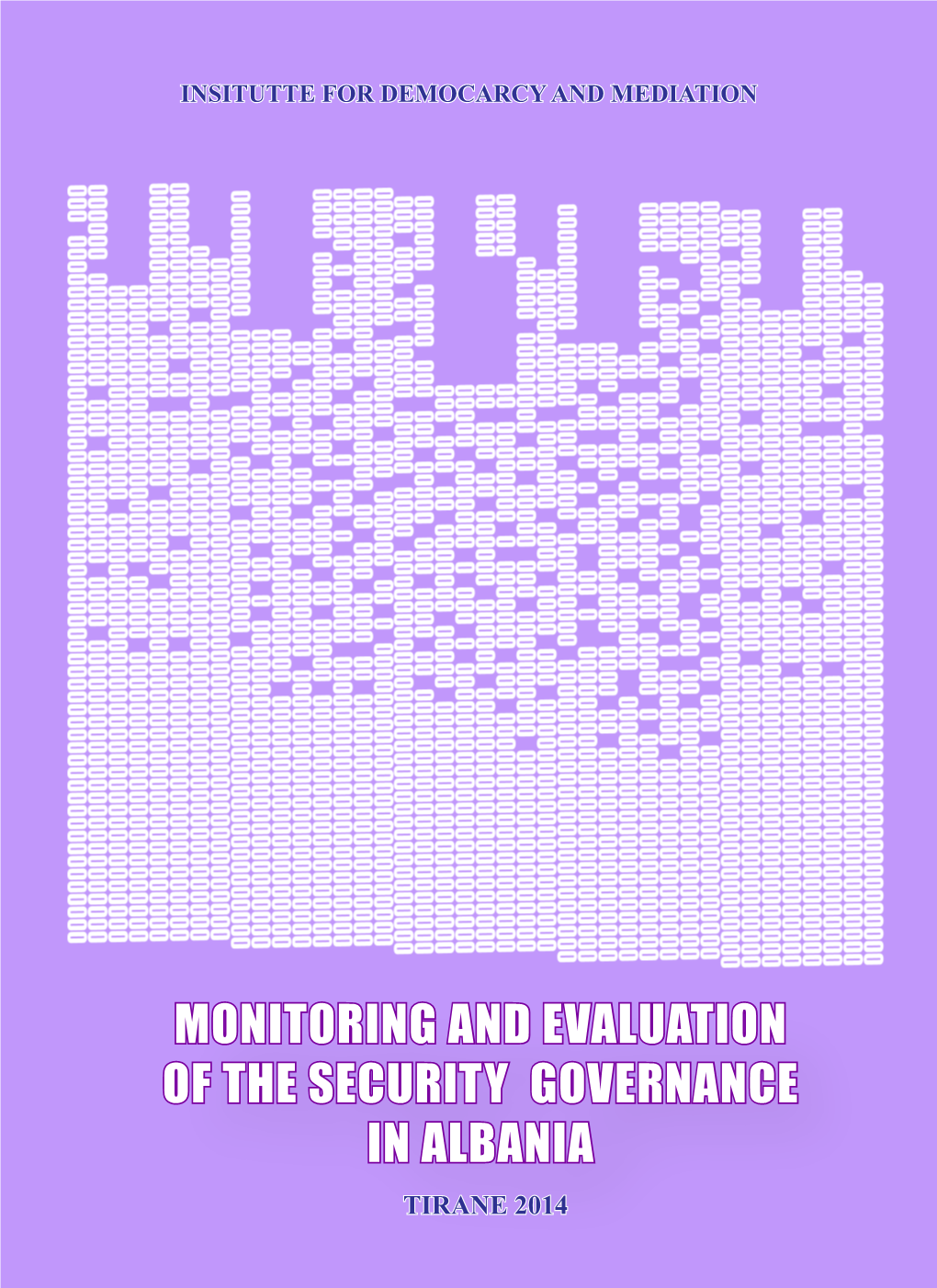 Monitoring and Evaluation of the Security Governance in Albania Tirane 2014