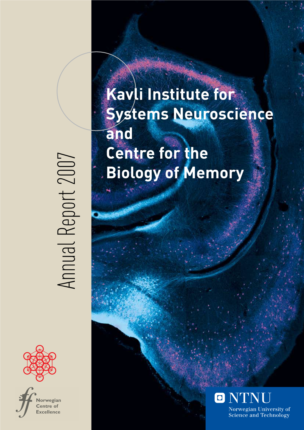 Annual Report 2007 Biology Ofmemory Centre for the and Systems Neuroscience Kavli Institute for Group Members 27 Mars 2008 (Photo: Gorm Kallestad/Scanpix)