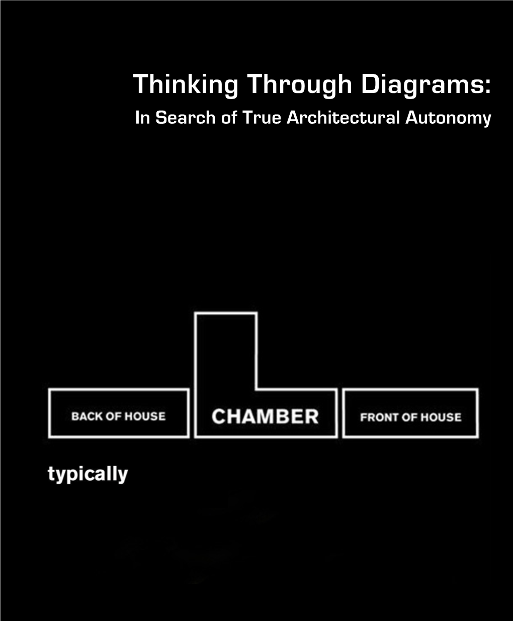 Thinking Through Diagrams: in Search of True Architectural Autonomy Size After Cutting: 8.5X14 (8.5X7 Each Page)