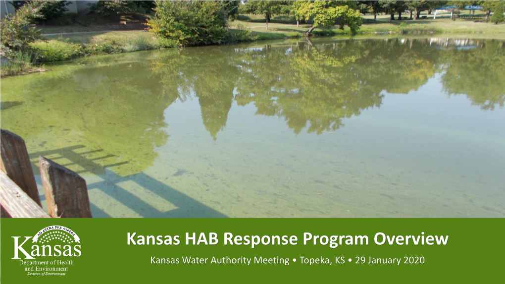 Kansas HAB Response Program Overview Kansas Water Authority Meeting • Topeka, KS • 29 January 2020 Kansas HAB Response Program