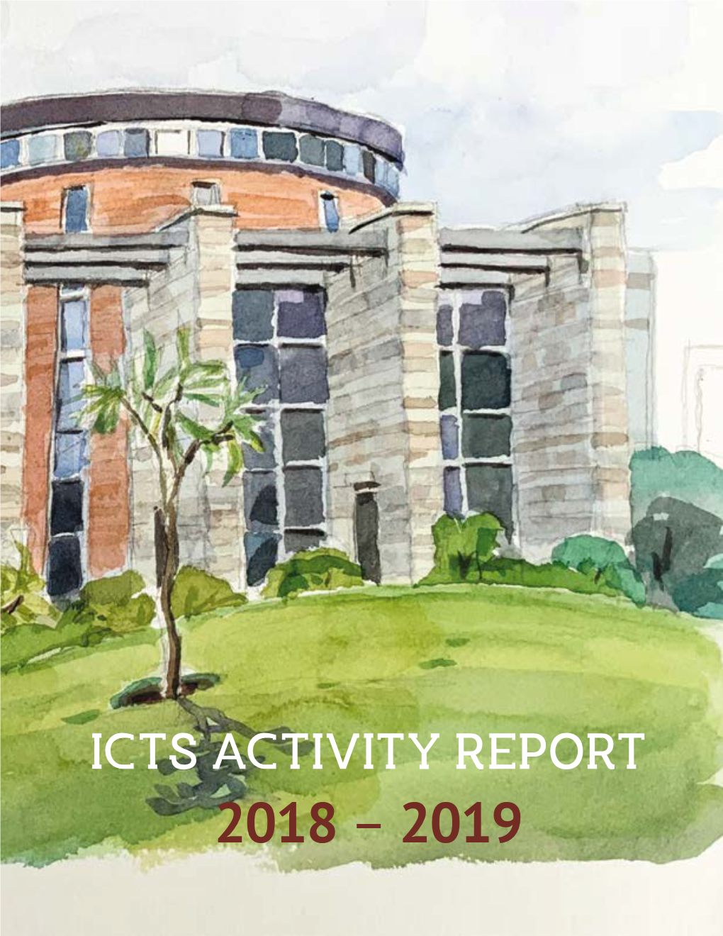 ICTS ACTIVITY REPORT 2018 – 2019 Ii ICTS REPORT 2018–19 | DIRECTOR’S REPORT | Iii