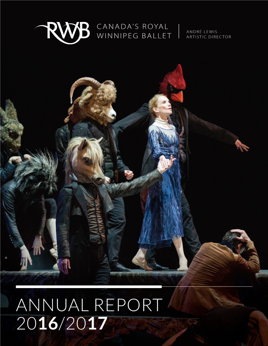ANNUAL REPORT 2016/2017 OUR MISSION to Enrich the Human Experience by Teaching, Creating and Performing Outstanding Dance