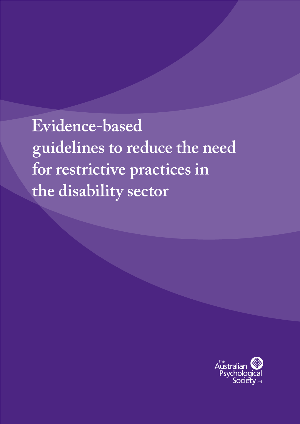 Evidence-Based Guidelines to Reduce the Need for Restrictive Practices In