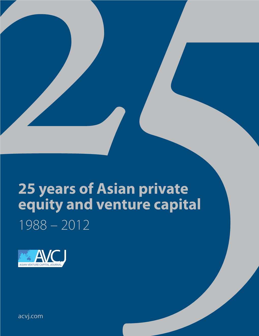 25 Years of Asian Private Equity and Venture Capital 1988 – 2012