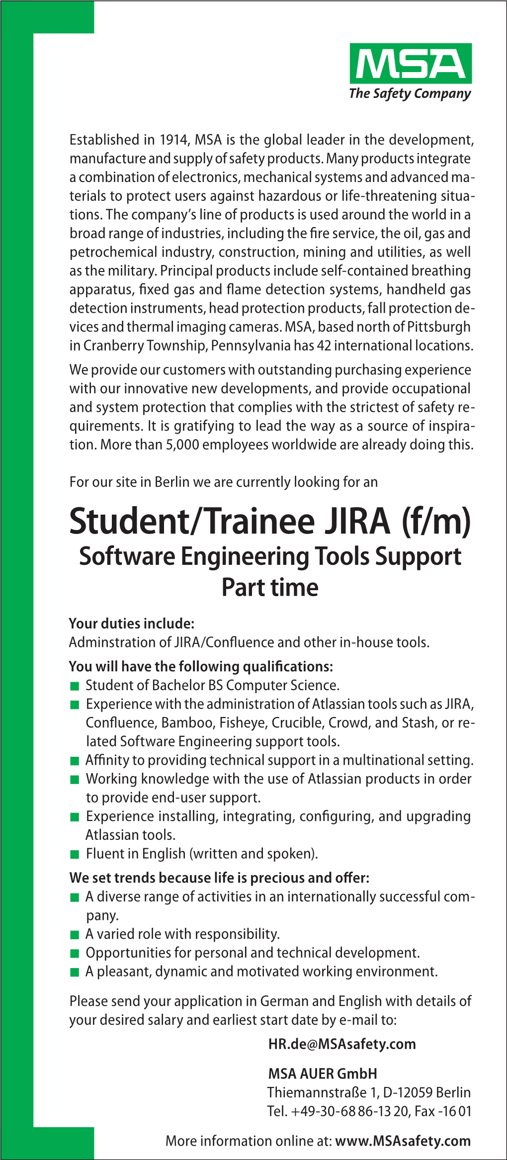 Student/Trainee JIRA (F/M) Software Engineering Tools Support Part Time Your Duties Include: Adminstration of JIRA/Confluence and Other In-House Tools