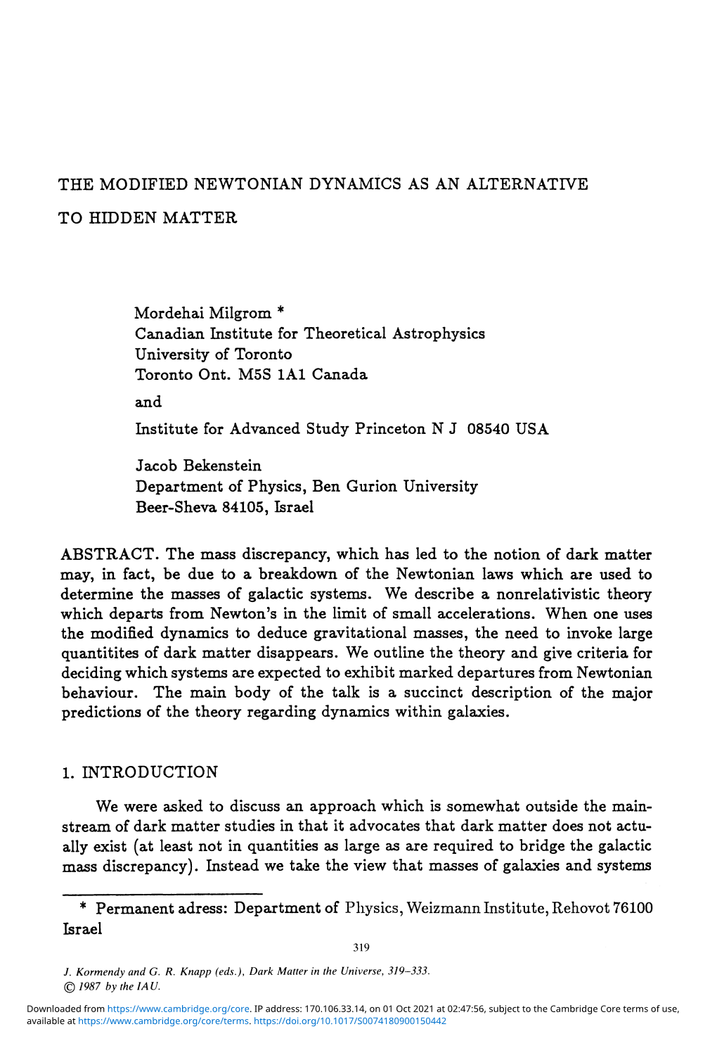 THE MODIFIED NEWTONIAN DYNAMICS AS an ALTERNATIVE to HIDDEN MATTER Mordehai Milgrom * Canadian Institute for Theoretical Astroph