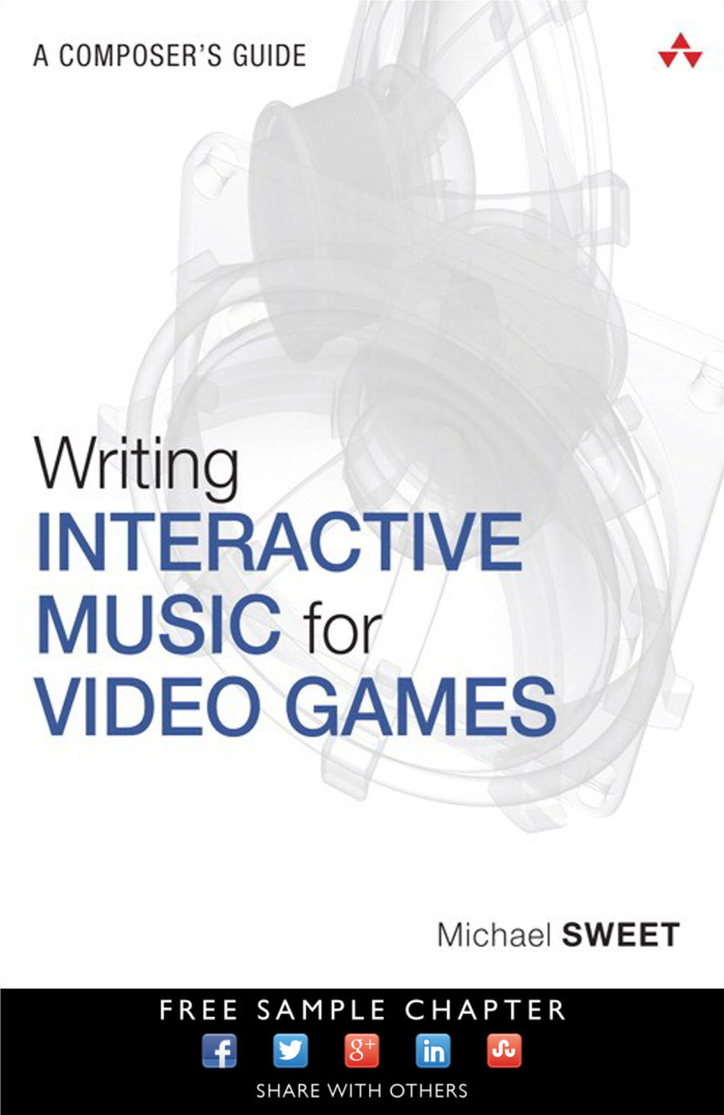 Writing Interactive Music for Video Games: a Composer's Guide