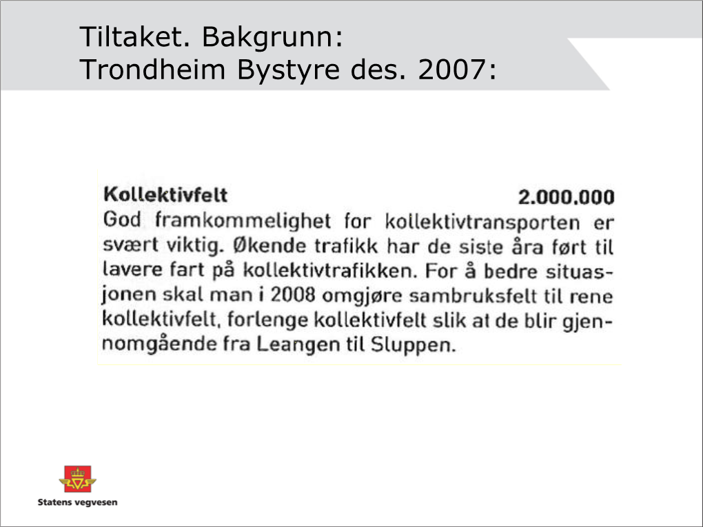 Tiltaket. Bakgrunn: Trondheim Bystyre Des