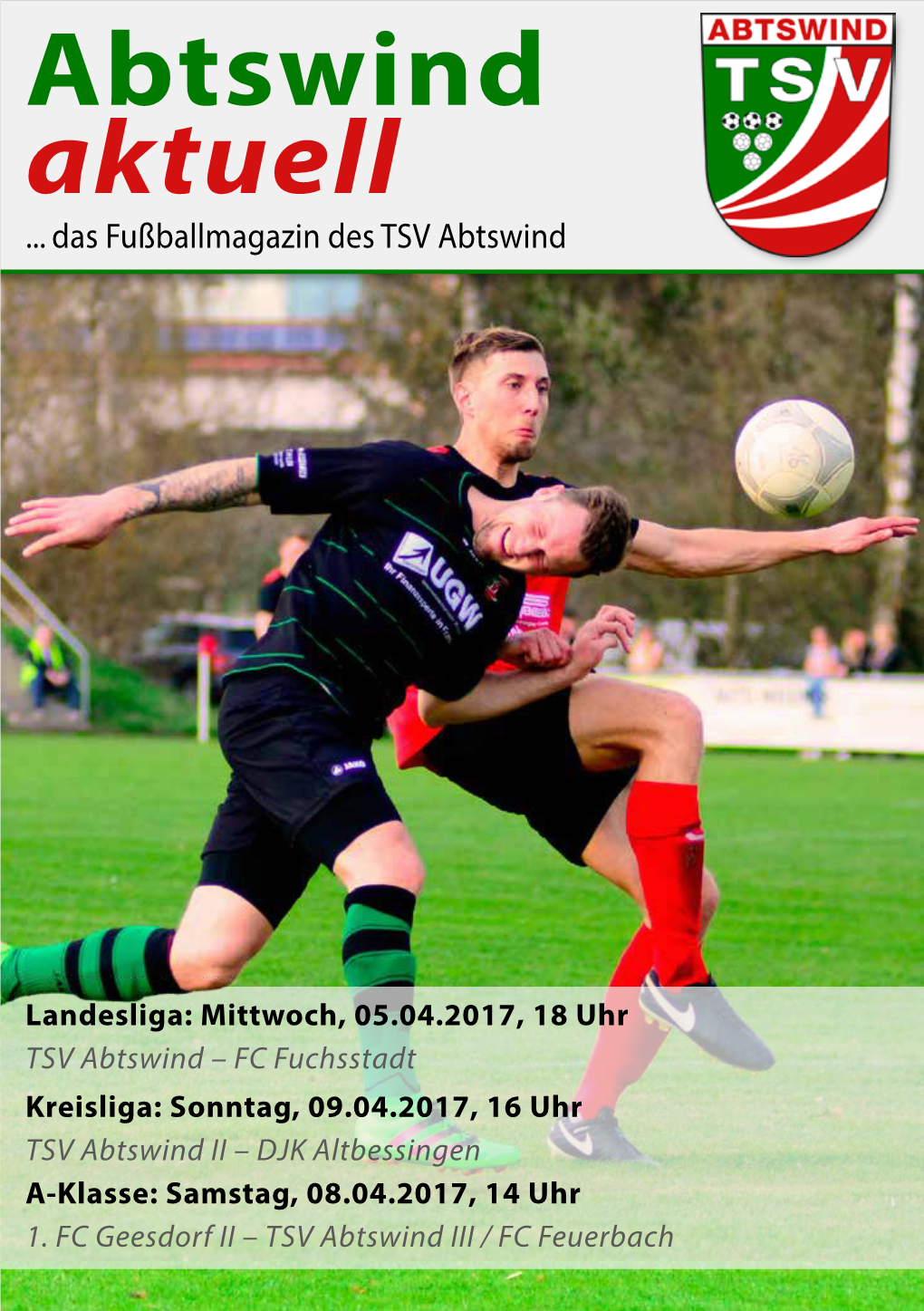 FC Fuchsstadt Kreisliga: Sonntag, 09.04.2017, 16 Uhr TSV Abtswind II – DJK Altbessingen A-Klasse: Samstag, 08.04.2017, 14 Uhr 1