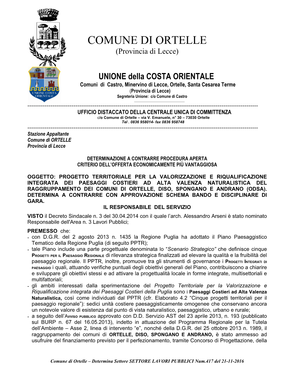 Page 1 COMUNE DI ORTELLE (Provincia Di Lecce) UNIONE Della COSTA ORIENTALE Comuni Di Castro, Minervino Di Lecce, Ortelle, Santa Cesarea Terme (Provincia Di Lecce) Segreteria