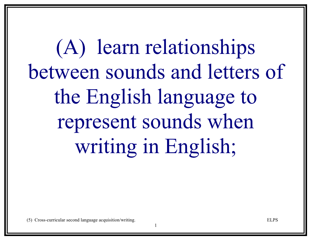 (A) Learn Relationships Between Sounds and Letters of the English Language to Represent