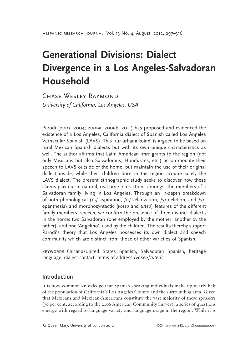 Generational Divisions: Dialect Divergence in a Los Angeles-Salvadoran Household Chase Wesley Raymond University of California, Los Angeles, USA