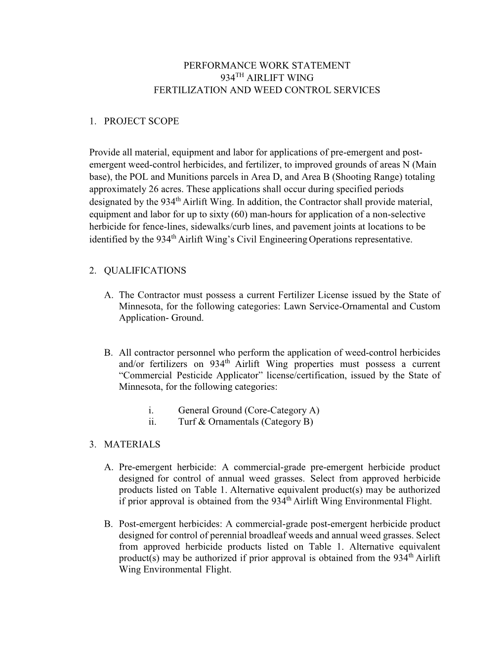 PERFORMANCE WORK STATEMENT 934TH AIRLIFT WING FERTILIZATION and WEED CONTROL SERVICES 1. PROJECT SCOPE Provide All Material