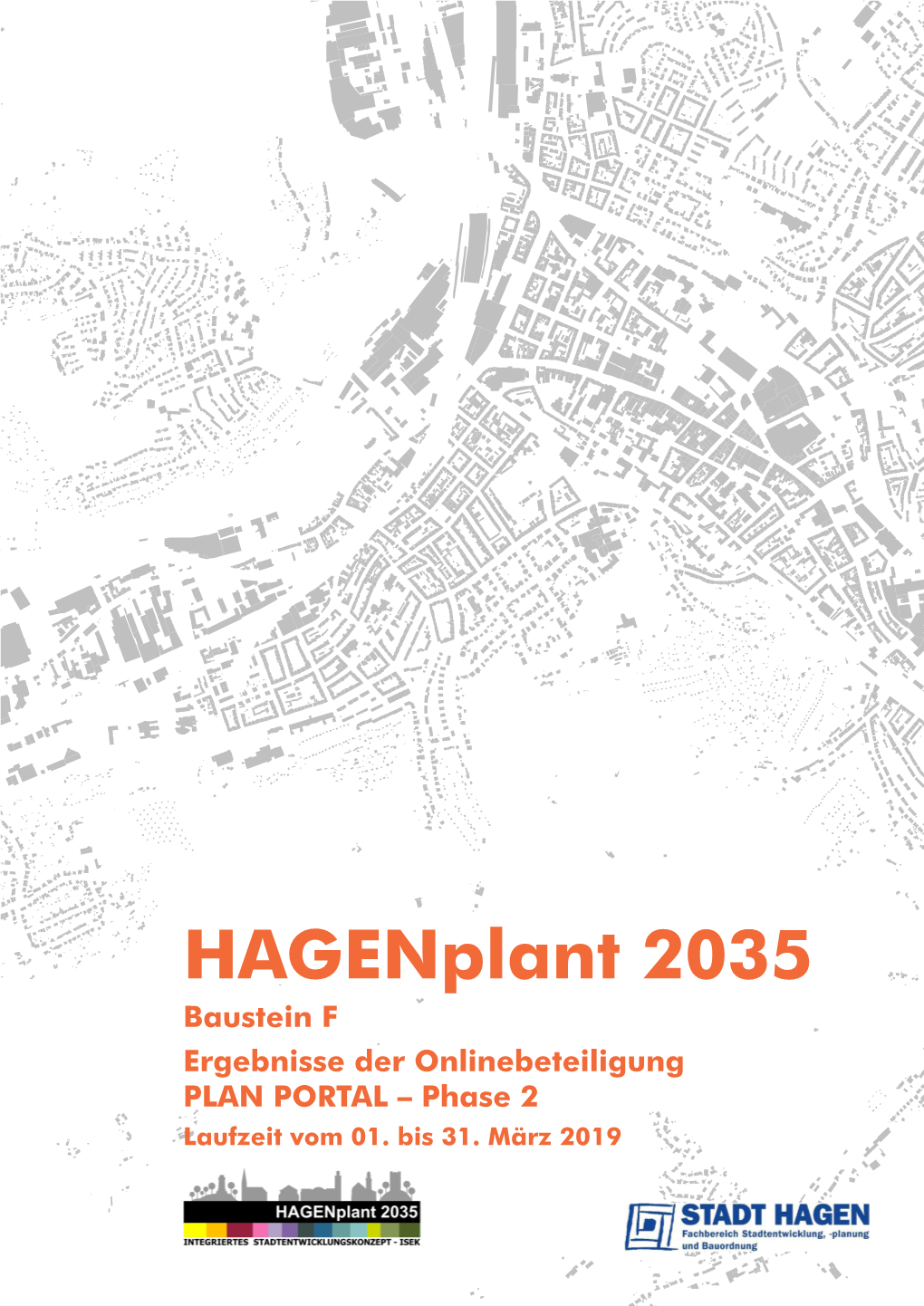 Hagenplant 2035 Baustein F Ergebnisse Der Onlinebeteiligung PLAN PORTAL – Phase 2 Laufzeit Vom 01