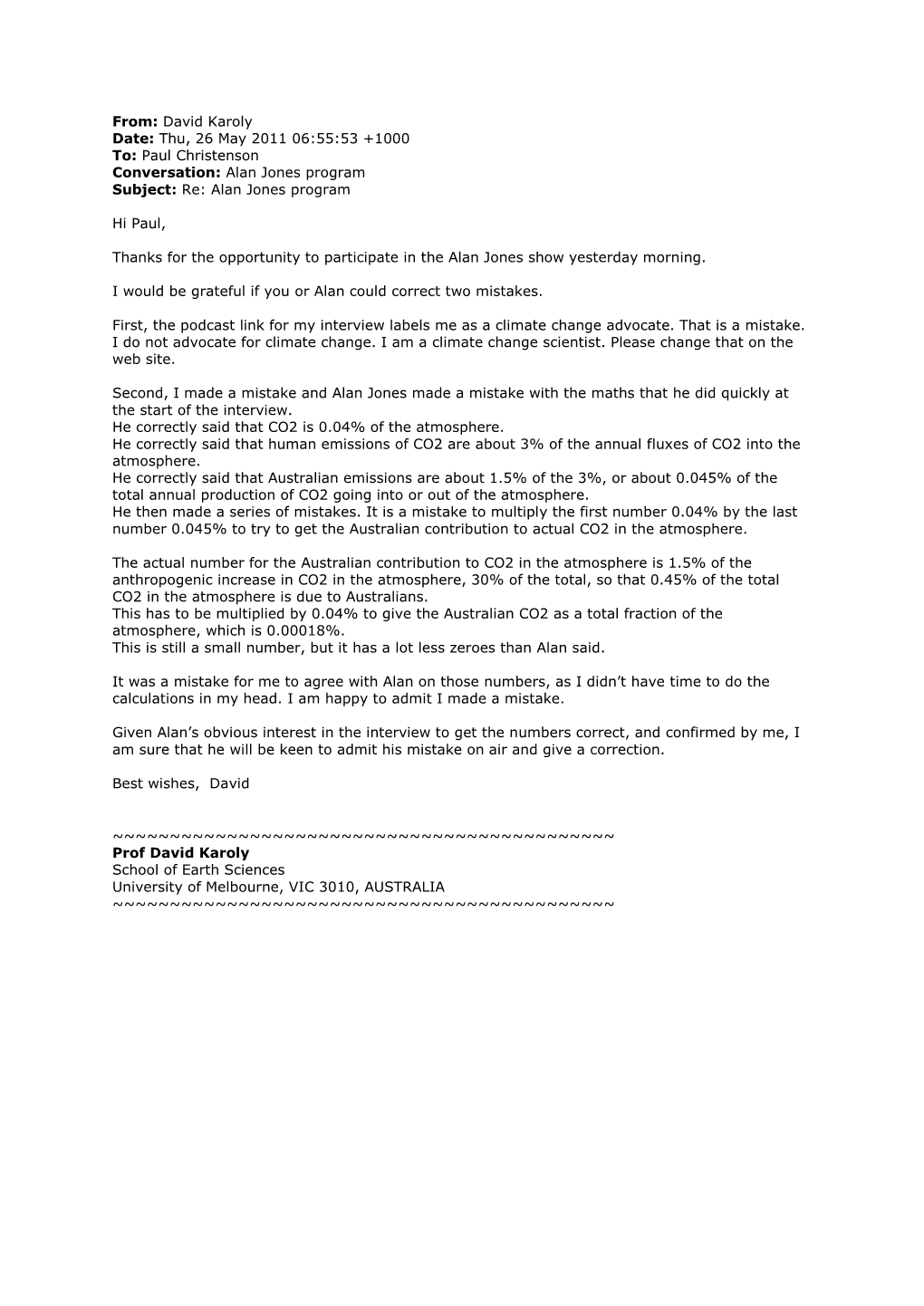 David Karoly Date: Thu, 26 May 2011 06:55:53 +1000 To: Paul Christenson Conversation: Alan Jones Program Subject: Re: Alan Jones Program