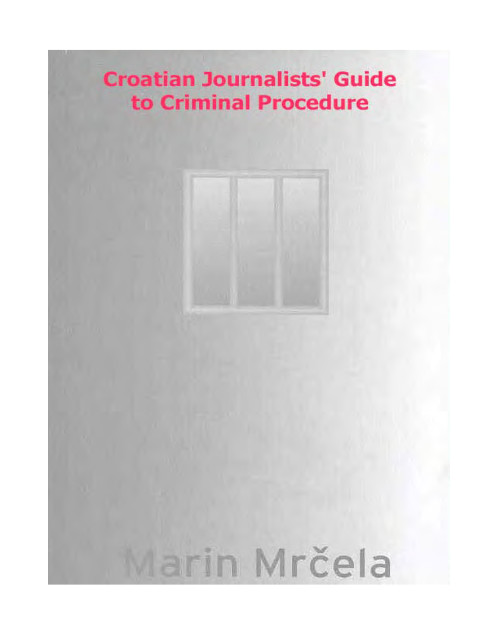 Croatian Journalists' Guide to Criminal Procedure