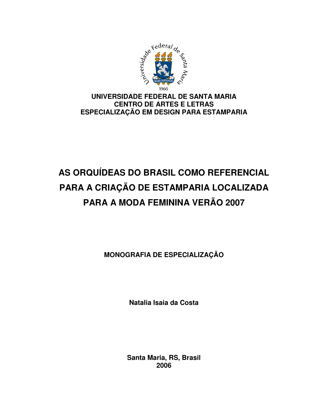 As Orquídeas Do Brasil Como Referencial Para a Criação De Estamparia Localizada Para a Moda Feminina Verão 2007