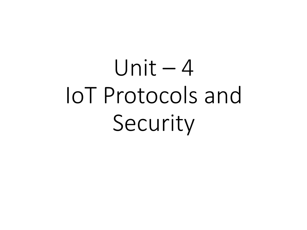 Unit – 4 Iot Protocols and Security Protocol Standardization for Iot