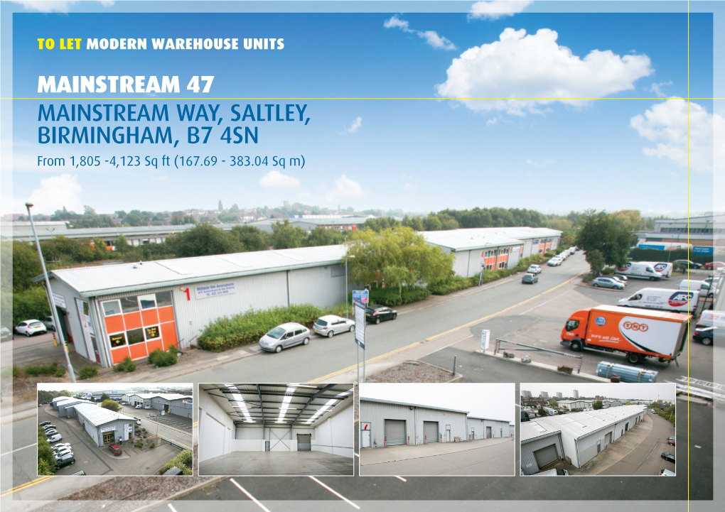 MAINSTREAM WAY, SALTLEY, BIRMINGHAM, B7 4SN from 1,805 -4,123 Sq Ft (167.69 - 383.04 Sq M) HAMPTON M6 Toll M6 Walsall M42 Sutton A452 Coldfield J7 A38 A41 A34 M6 Toll