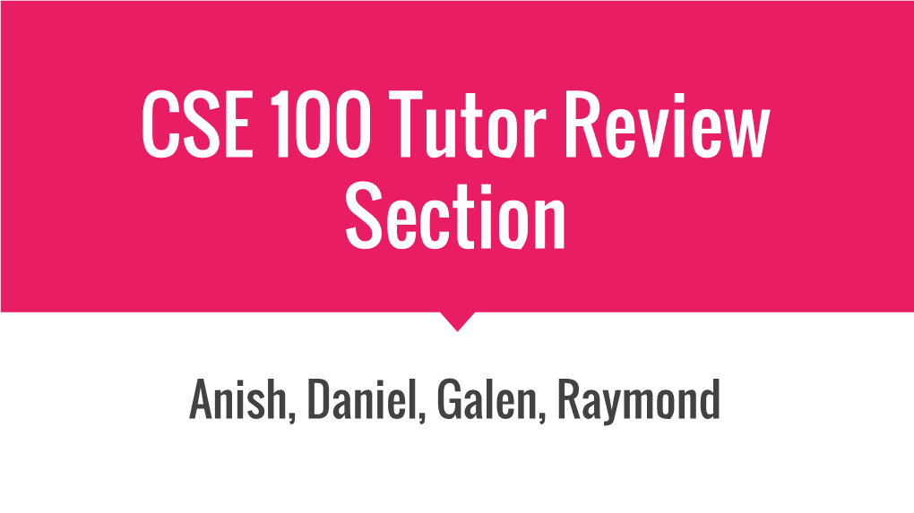 CSE 100 Tutor Review Section